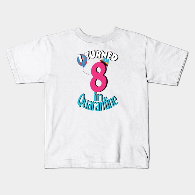 i turned 8 in quarantine Kids T-Shirt by bratshirt